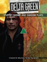Puppet Shows and Shadow Plays - Delta Green