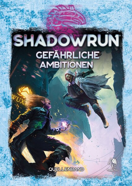 Gefährliche Ambitionen - Shadowrun 6