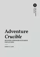 Adventure Crucible – Robin D. Laws