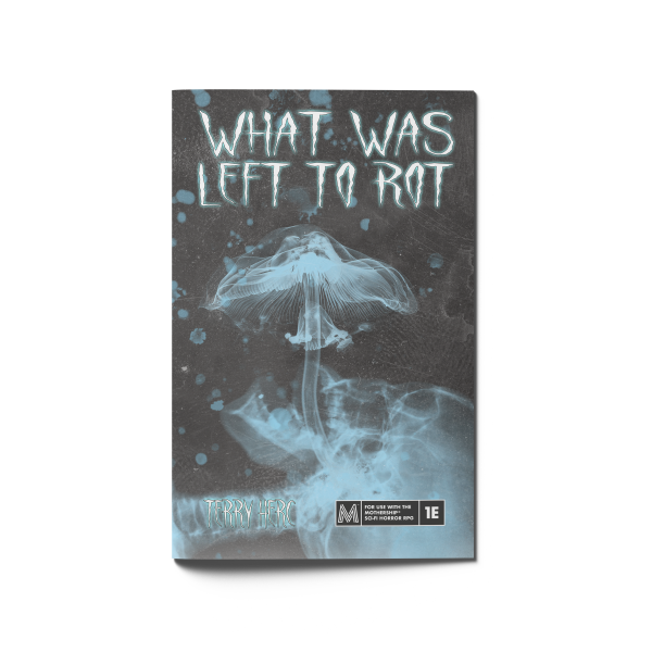 What Was Left to Rot - Mothership